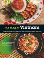 Food of Vietnam: easy-to-follow recipes from the country's major regions by