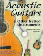 Acoustic guitars and other fretted instruments: a photographic history by