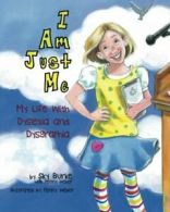 I Am Just Me: My Life With Dyslexia and Dysgraphia By Sky Burke, Penny Weber