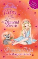 The Tiara Club at Diamond Turrets: Princess Mia and the magical koala by Vivian