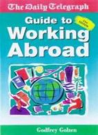 Guide to Working Abroad By Godfrey Golzen