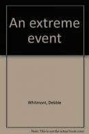 An extreme event By Debbie Whitmont. 9781740510493