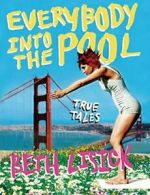 Everybody Into The Pool: True Tales. Lisick 9780060834265 Fast Free Shipping<|