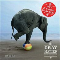 Grey matter: why it's good to be old! by Bob Elsdale