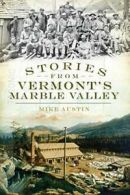 Stories from Vermont's Marble Valley. Austin 9781596299252 Fast Free Shipping<|