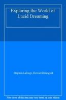 Exploring the World of Lucid Dreaming By Stephen LaBerge, Howar .9780345358943