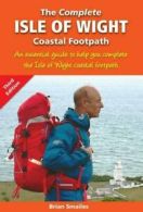 The Complete Isle of Wight Coastal Footpath: An Essencial Guide By Brian Smaile