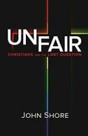 UNFAIR: Christians and the LGBT Question By John Shore