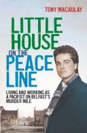 Little House on the Peace Line: Living and Working as a Pacifist on Belfast s Mu