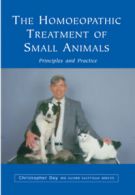 The homoeopathic treatment of small animals by Christopher E I Day (Paperback)