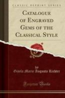 Catalogue of Engraved Gems of the Classical Style (Classic Reprint) (Paperback