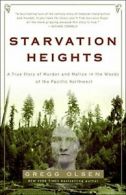 Starvation Heights: A True Story of Murder and . Olsen<|