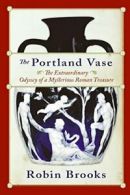 The Portland Vase: The Extraordinary Odyssey of. Brooks<|
