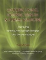 MODERN LIVING, HOLISTIC HEALTH & HERBAL MEDICIN. Shan, Yaso.#