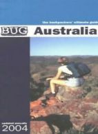 BUG Australia 2004: The Backpackers' Ultimate Guide (Bug Backpackers Guide) By
