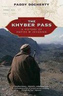 The Khyber Pass: a history of empire and invasion by Paddy Docherty