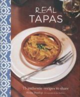 Real tapas: 75 authentic recipes to share by Fiona Dunlop (Hardback)