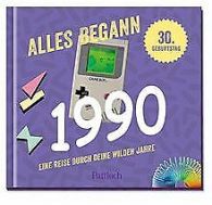 Alles begann 1990: Eine Reise durch deine wilden Jahre | Book