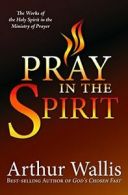 Pray in the Spirit: The Work of the Holy Spirit. Wallis<|