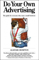 Do Your Own Adtising: The Guide for Eone Who Runs a Small Business,