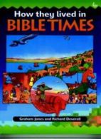 How They Lived in Bible Times By Graham Jones