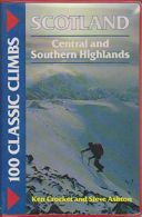 100 Classic Climbs: Scotland: Central and Southern Highlands, Ashton, S., Crocke