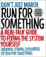 Run for Something: A Real-Talk Guide to Fixing the System Yourself. Litman<|