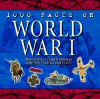 1000 Facts On...S.: World War I by Rupert Matthews (Hardback)