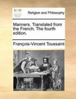 Manners. Translated from the French. The fourth. Toussaint, Francois-Vincent.#*=