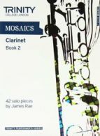 Mosaics for Clarinet: Grades 6-8 Book 2 (Trinity Performers Series) By Various