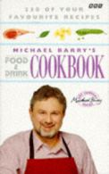 BBC cookery series: Michael Barry's Food & drink cookbook by Michael Barry