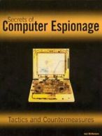 Secrets of computer espionage: tactics and countermeasures by Joel McNamara