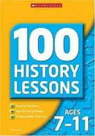 100 History Lessons for Ages 7-11 | Hoodless, Pat | Book