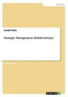 Strategic Management: British Airways by Joseph Katie (Paperback / softback)