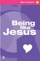 Bible prospects: Being like Jesus: a book of 30 bible readings and notes to