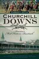 Churchill Downs: America's Most Historic Racetrack. Gatto 9781596298873 New<|