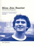 Slim Jim Baxter: the definitive biography by Ken Gallacher (Paperback)