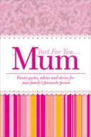 Just for you-- mum by Heather James (Hardback)