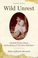 Wild unrest: Charlotte Perkins Gilman and the making of "The yellow wall-paper"