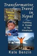 Benzin, Kate : Transformative Travel in Nepal: Fulfilli