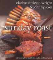 Sunday Roast: The Complete Guide to Cooking and Carving By Johnny Scott, Claris