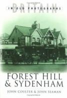 Forest Hill and Sydenham in Old Photographs (Britain in Old Photographs) By Joh