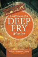 Confessions of a Deep Fry Master. Daniel, Turrentine 9781514484579 New.#