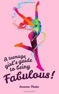 A Teenage Girl's Guide To Being Fabulous, Virdee, Suzanne,