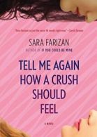 Tell Me Again How a Crush Should Feel. Farizan 9781616202842 Free Shipping<|