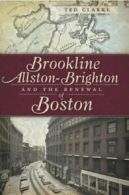 Brookline, Allston-Brighton and the Renewal of Boston. Clarke 9781609491857<|