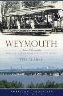 Weymouth: New Chronicles and Old Yarns from the. Clarke<|