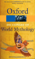 A Dictionary of World Mythology (Oxford Quick Reference), Cotterell, Arthur,