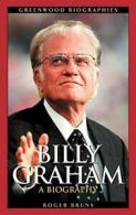 Billy Graham: A Biography (Greenwood Biographies) By Roger Bruns
