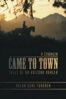 A Stranger Came to Town: Tales of an Arizona Ranger.by Fondren, Gene New.#
